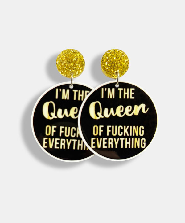 I'M QUEEN OF FUCKING EVERYTHING EARRINGS