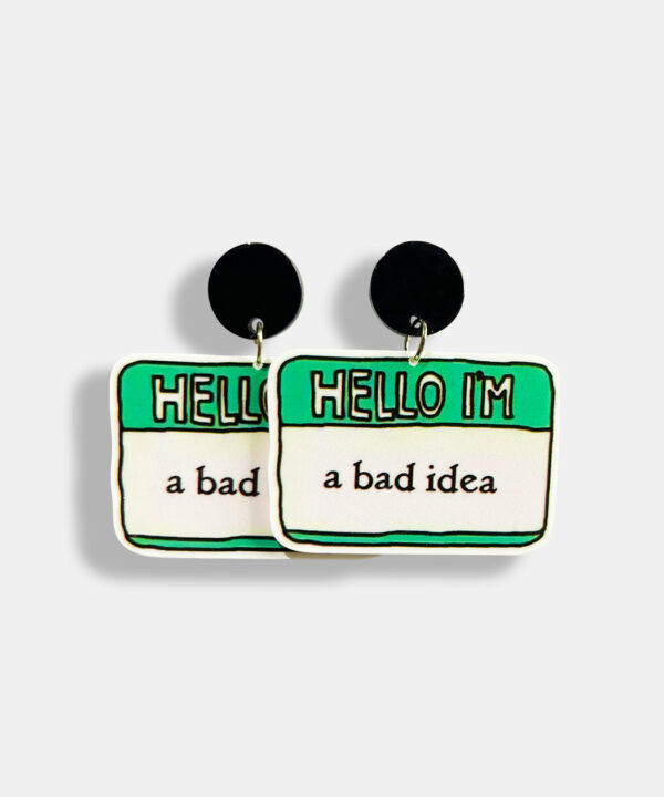 HELLO I'M A BAD IDEA EARRINGS