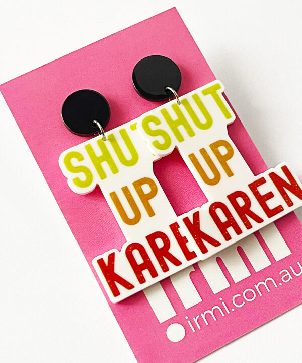 Add a cheeky and playful edge to your look with these bold "Shut Up Karen" earrings.