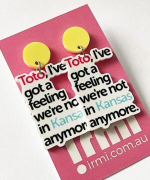 "Toto, I’ve got a feeling we’re not in Kansas anymore" earrings!